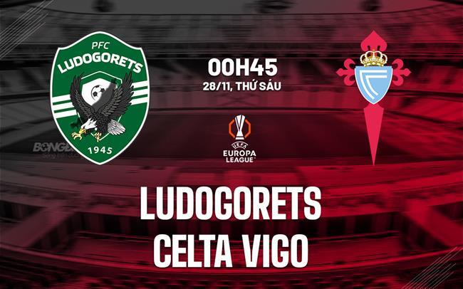 nhan dinh bong da du doan Ludogorets vs Celta Vigo cup c2 chau au europa league hom nay