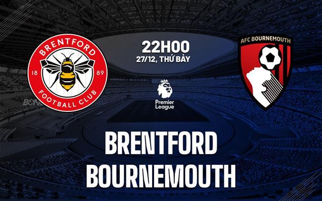 nhan dinh bong da du doan Brentford vs Bournemouth ngoai hang anh premier league hom nay