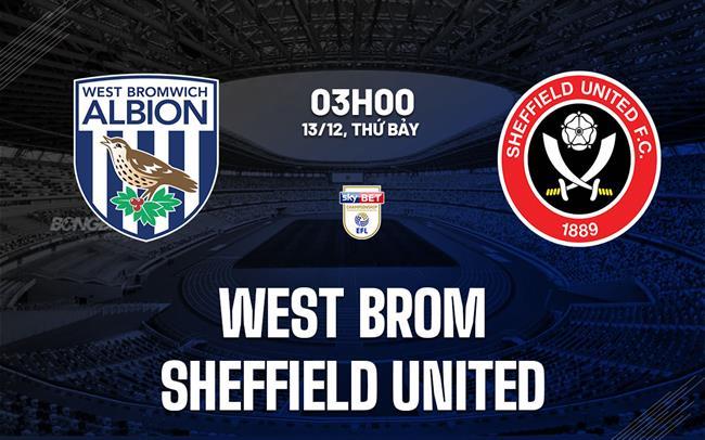 nhan dinh bong da du doan West Brom vs Sheffield United hang nhat anh championship hom nay
