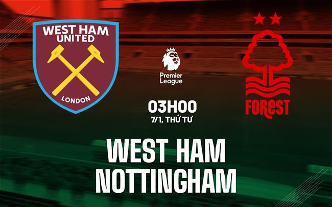 nhan dinh bong da du doan West Ham vs Nottingham ngoai hang anh premier league hom nay