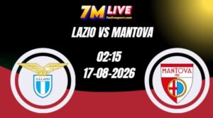 Soi kèo Lazio vs Mantova 02h15 Ngày 17/08/2026 1 Soi kèo Lazio vs Mantova 02h15 Ngày 17/08/2026